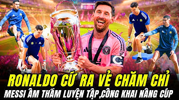 RONALDO ĐĂNG ẢNH TẬP TẠ NGÀY MESSI VÔ ĐỊCH MLS : CR7 CỨ TỎ VẺ CHĂM CHỈ CÒN MESSI THÌ CHĂM NÂNG CUP