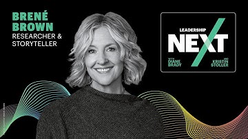 Brené Brown on Leadership During Times of Uncertainty | Leadership Next