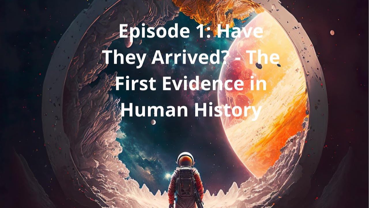 Episode 1 Have They Arrived The First Evidence in Human History - YouTube