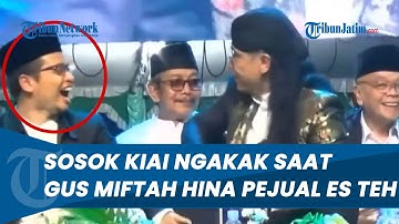 TERUNGKAP SOSOK KIAI yang NGAKAK saat Gus Miftah HINA Penjual Es Teh