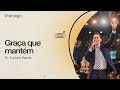 "Graça que Mantém", com Pr. Lucinho | Celebração Domingo Noite 16/05/2021