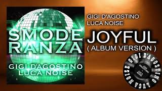 Gigi D’Agostino & Luca Noise - Joyful ( Album Version ) [ From the album SMODERANZA ]