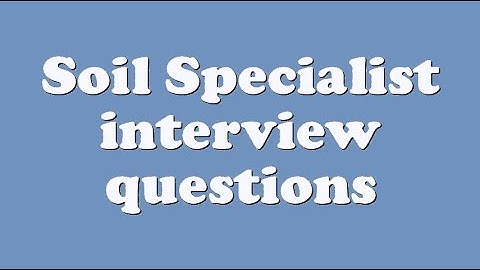 Soil Specialist interview questions