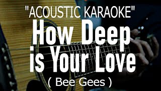 How Deep Is Your Love - Bee Gees (Acoustic Karaoke)
