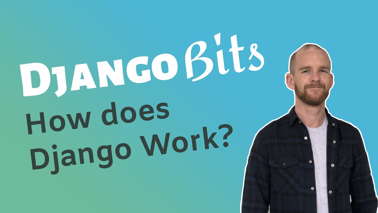 How Does Django Work | Django Bits - YouTube