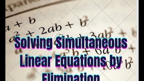 Solving Simultaneous Linear Equations by elimination (part 2)