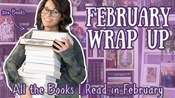 February Wrap Up ✨(2022) | Over 20+ Books!
