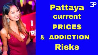 Pattaya Thailand, Current PRICES \& Addiction Risks