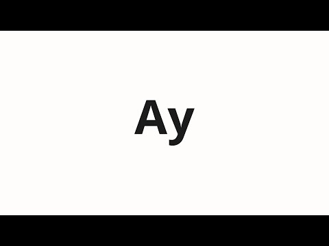 How to pronounce Ay