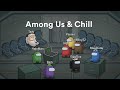 among us & chill - lofi hip hop beats to relax to in space