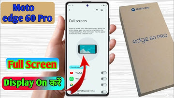 how to full screen display in motorola edge 60 pro, motorola edge 60 pro full screen display setting