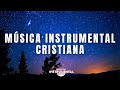 🌌🕊️🙇🏻‍♂️Música Cristiana Instrumental / A Solas Con Dios/ Descanso Espiritual 🙇🏻‍♂️🕊️🌌