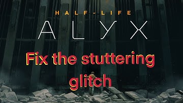 How to fix stuttering or FPS drop in half life Alyx No reinstall /no upgrade/NO COST FAST EASY !!!!