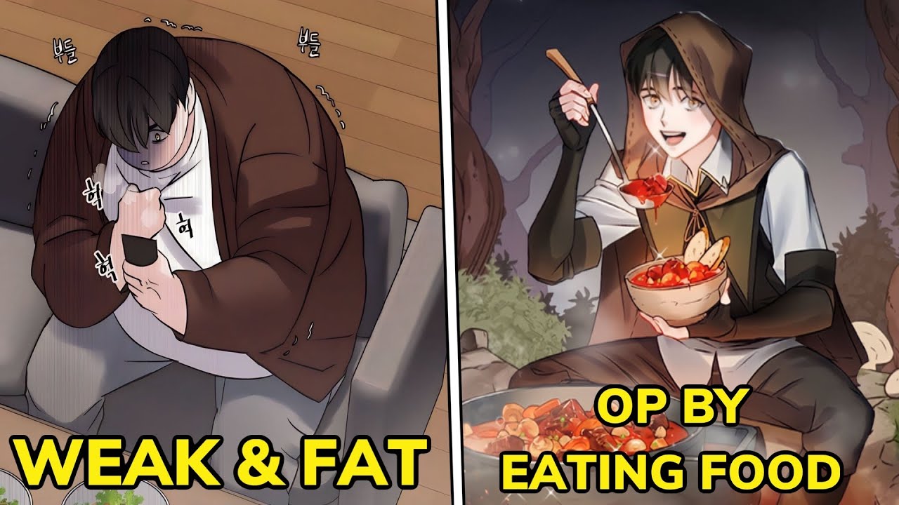Tired Of Being Weak And Fat, He Became OP Just By Eating Food - Manhwa