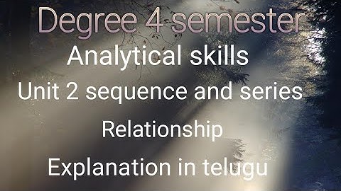 Degree 4 semester ||  unit 2 sequence and series || relationship  explanation in Telugu