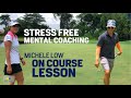 Stress Free Golf using Mental Games on the Course - Lesson with Michele Low