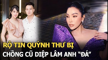 Rộ tin Quỳnh Thư bị chồng cũ Diệp Lâm Anh "đá"