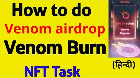 venom airdrop burn task ! venom airdrop new task ! venom airdrop new update ! earn Burn NFT in venom