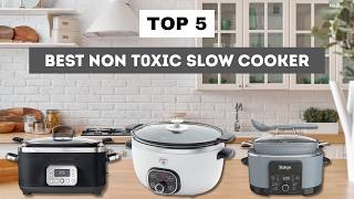 Top 5 Best Non Toxic Slow Cooker | Safe Ceramic & Stainless Steel Crock Pots