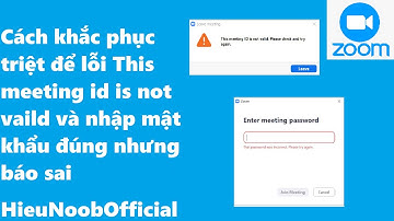 Cách sửa triệt để lỗi This meeting id is not valid, đúng mật khẩu nhưng báo sai | HieuNoobOfficial