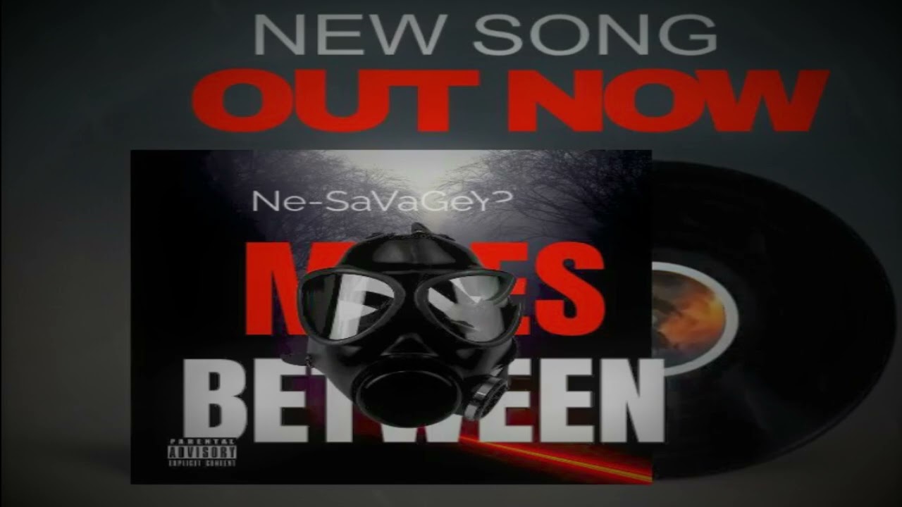 Artist: Ne-SaVaGey Song miles between us 