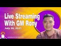 LIVE STREAMING WITH GM RONY, JULY 26, 2021