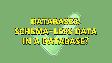 Databases: Schema-less data in a database? (3 Solutions!!)