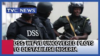 We've uncovered plots to destabilise Nigeria - DSS