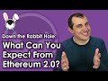 What Can You Expect From Ethereum 2.0? - Down The Rabbit Hole