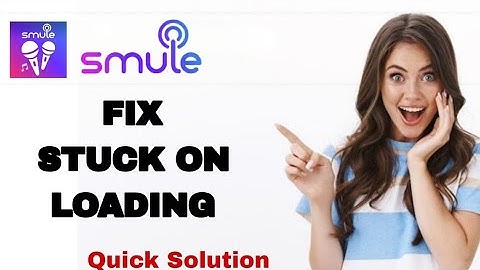 How To Fix And Solve Stuck Loading On Smule App | Easy Fix