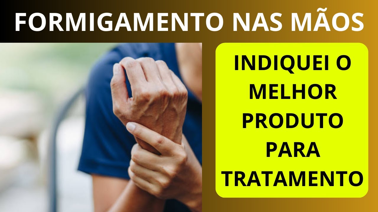 Formigamento nas Mãos: Causas, Sintomas e Tratamentos - Guia Completo ...