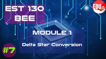 Delta star conversion |  EST130 BEE | KTU | B.Tech | Semester 1&2 | Module 1 | Lesson 7 |