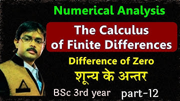 The calculus of finite differences bsc 3rd year | Numerical Analysis | difference of zero | BSc