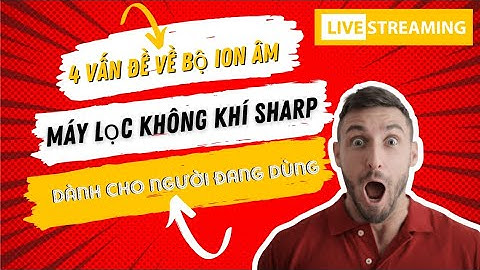 Trực tiếp: 4 Vấn Đề Cần Biết Về Bộ Phát Ion Plasma Cluster của Máy Lọc Không Khí Sharp
