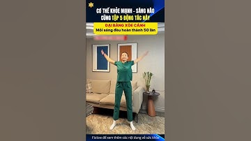 Muốn cơ thể khỏe mạnh - sáng nào cũng tập 5 động tác này