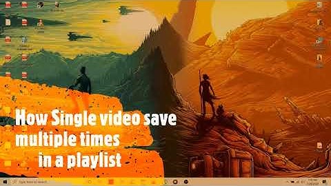 How to save a single video multiple times to the same  playlist