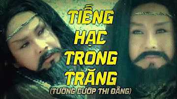 Trọn Vở TƯỚNG CƯỚP THI ĐẰNG (Tiếng Hạc Trong Trăng) - Vũ Luân, Hồ Ngọc Trinh, Lê Tứ, Điền Trung,...