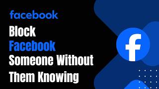 How to Block Someone on Facebook Without Them Knowing !