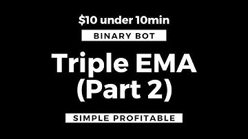 Binary Bot TRIPLE EXPONENTIAL MOVING AVERAGE (Part 2) Simple Profitable by Daily Profit Corp