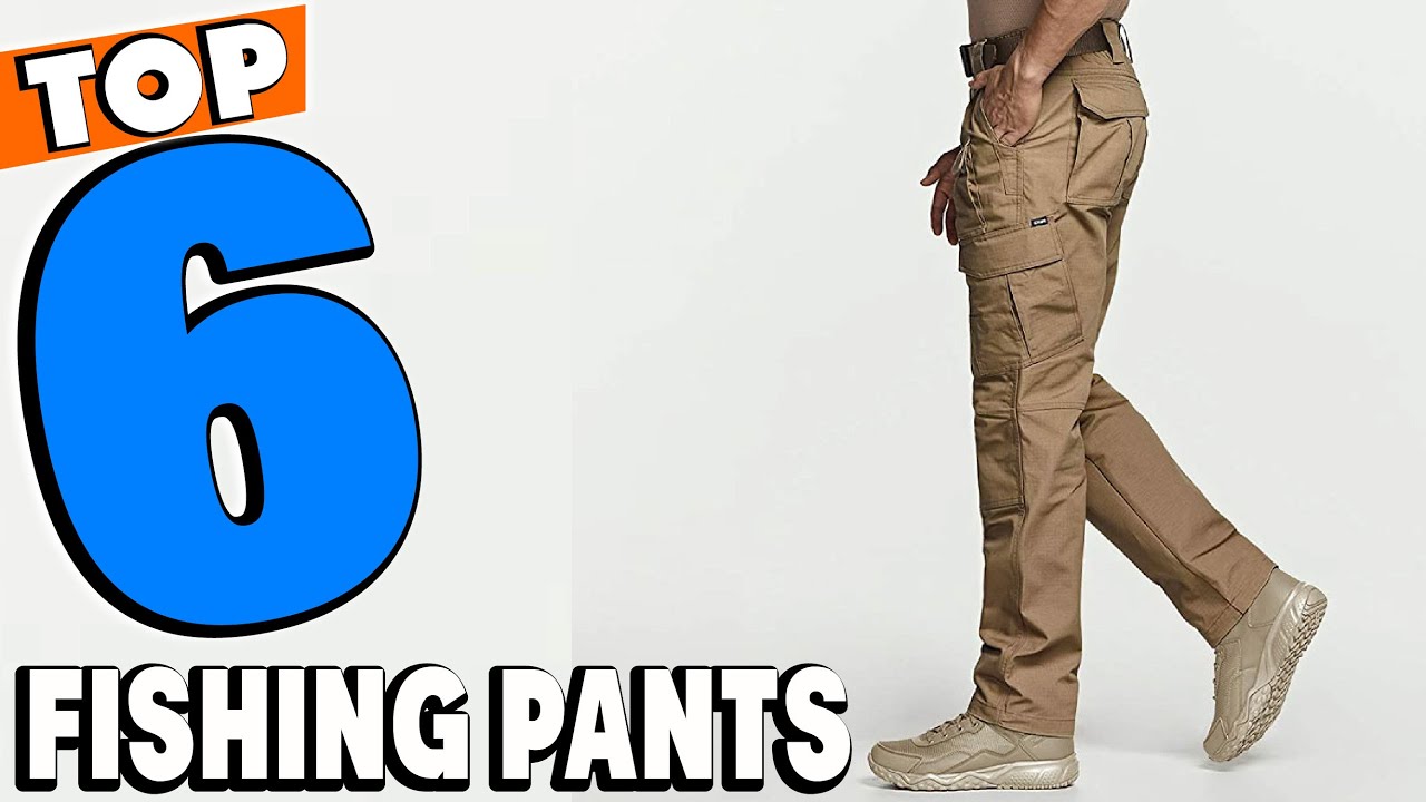 Top 6 Best Fishing Pants Review in 2023 