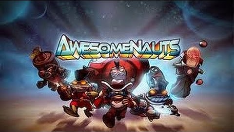 Awesomenauts: Match 1--Part 1