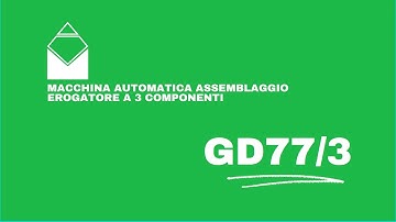 GD77/3 - Automatic assembly machine for to 3 component dispenser - Giuseppe Desirò Srl.