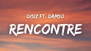 Disiz - RENCONTRE ft. Damso ( Paroles )