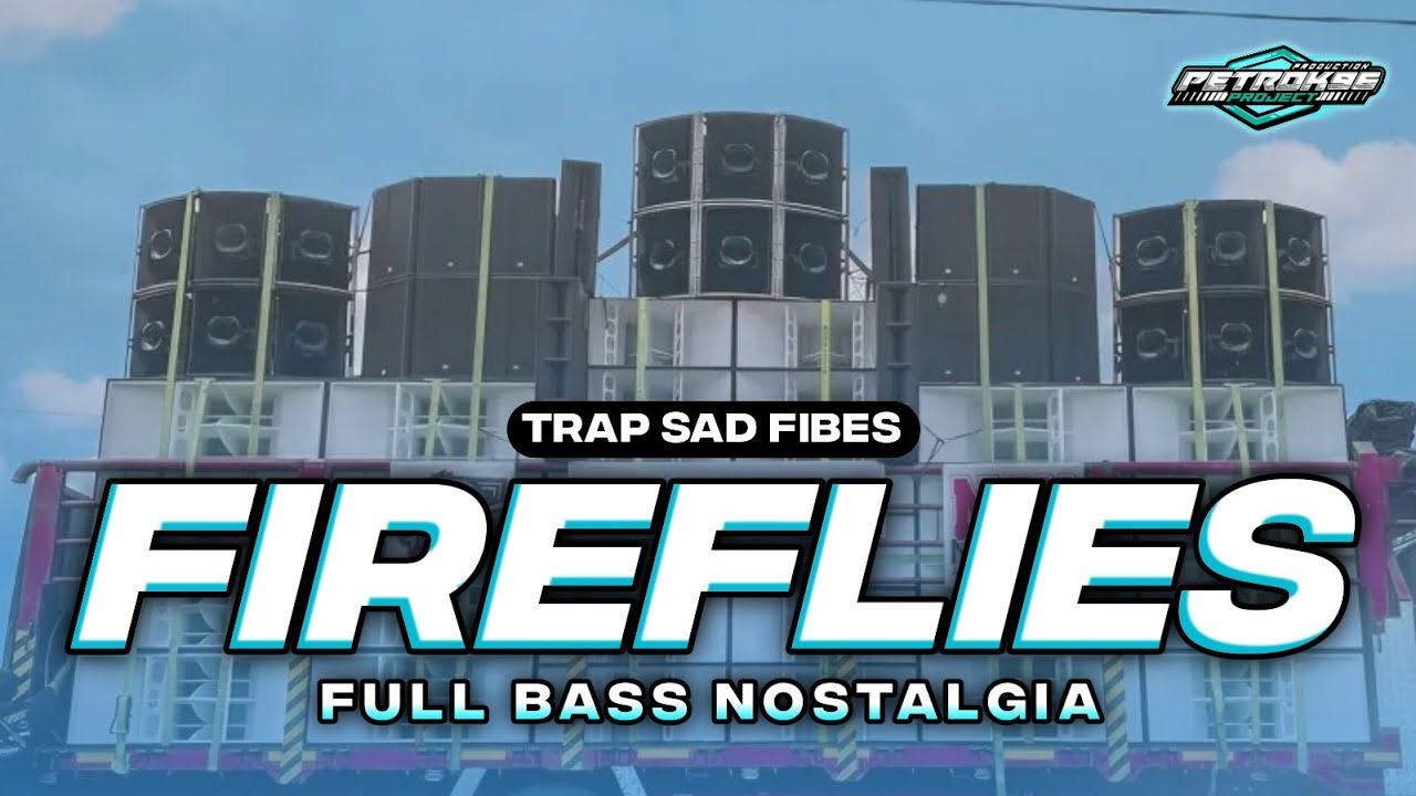 DJ FIREFLIES TRAP SAD VIBES FULL BASS VIRAL TIKTOK TERBARU