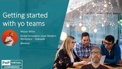 PnP Virtual Conference - 09/2020 - Getting started with yo teams