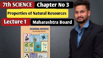 7th Science | Chapter 03 | Properties of Natural Resources | Lecture 1  | Maharashtra Board