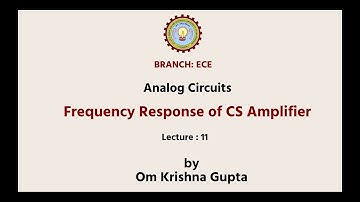 Analog Circuits | Frequency Response of CS Amplifier | AKTU Digital Education