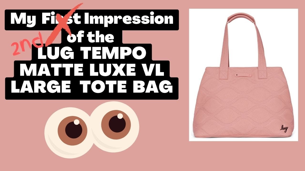 My First Impression of Lug's Tempo Matte Luxe VL Large Tote Bag (NOT A  REVIEW) 