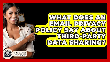 What Does An Email Privacy Policy Say About Third-Party Data Sharing? - TheEmailToolbox.com