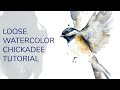 WATERCOLOR CHICKADEE TUTORIAL - loose watercolor feathers